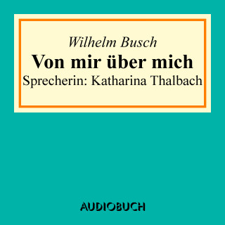Wilhelm Busch: Von mir über mich