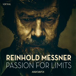Reinhold Messner: Passion for Limits