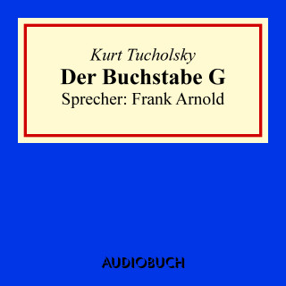 Kurt Tucholsky: Der Buchstabe G