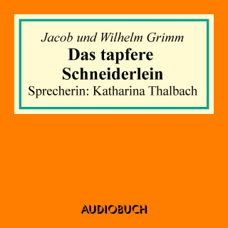 Jacob Grimm, Wilhelm Grimm: Das tapfere Schneiderlein