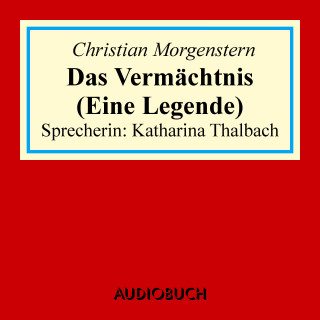 Christian Morgenstern: Das Vermächtnis (Eine Legende)