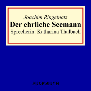 Joachim Ringelnatz: Der ehrliche Seemann