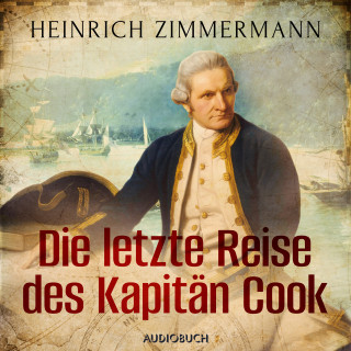 Heinrich Zimmermann: Die letzte Reise des Kapitän Cook
