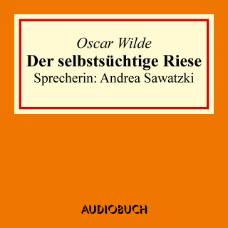Oscar Wilde: Der selbstsüchtige Riese