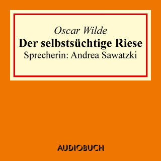 Oscar Wilde: Der selbstsüchtige Riese