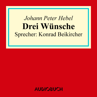 Johann Peter Hebel: Drei Wünsche