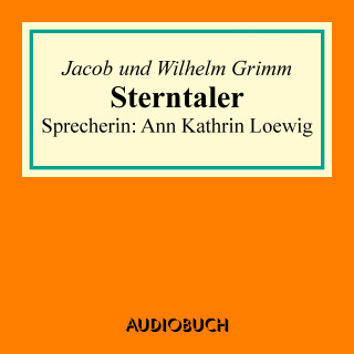 Jacob Grimm, Wilhelm Grimm: Sterntaler