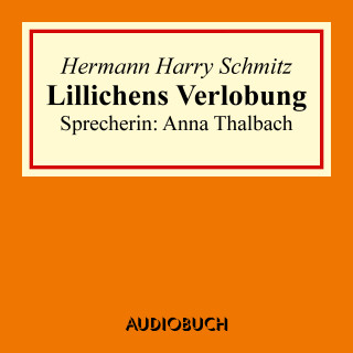 Hermann Harry Schmitz: Lillichens Verlobung