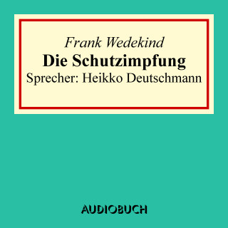 Frank Wedekind: Die Schutzimpfung