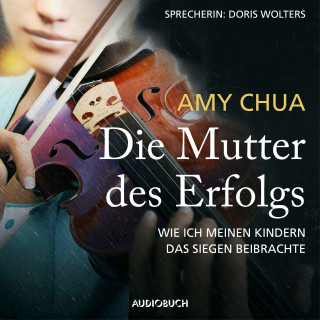 Amy Chua: Die Mutter des Erfolgs