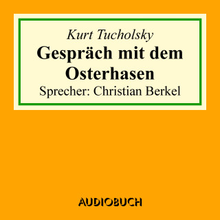 Kurt Tucholsky: Gespräch mit dem Osterhasen