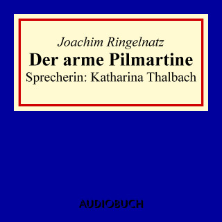 Joachim Ringelnatz: Der arme Pilmartine