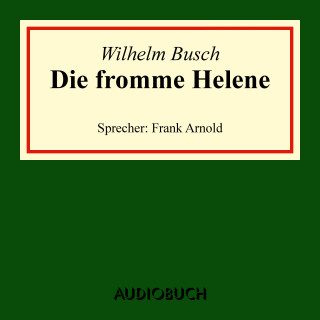 Wilhelm Busch: Die fromme Helene