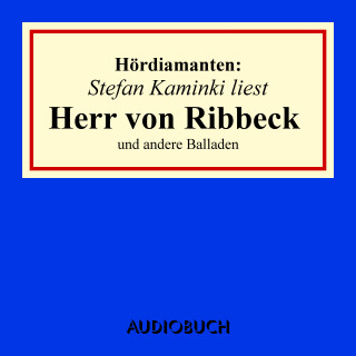 Theodor Fontane, Joseph von Eichendorrff, u. a.: Stefan Kaminski liest "Herr von Ribbeck" und andere Balladen