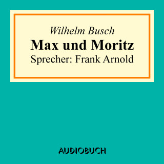 Wilhelm Busch: Max und Moritz