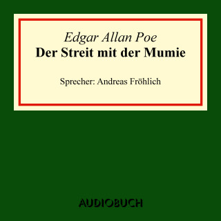 Edgar Allan Poe: Der Streit mit der Mumie