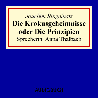 Joachim Ringelnatz: Die Krokusgeheimnisse oder Die Prinzipien