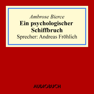 Ambrose Bierce: Ein psychologischer Schiffbruch