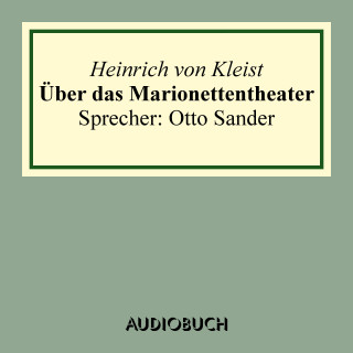 Heinrich von Kleist: Über das Marionettentheater