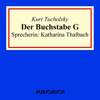 Kurt Tucholsky: Der Buchstabe G