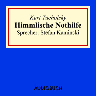 Kurt Tucholsky: Himmlische Nothilfe