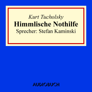 Kurt Tucholsky: Himmlische Nothilfe