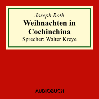 Joseph Roth: Weihnachten in Cochinchina