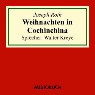 Joseph Roth: Weihnachten in Cochinchina