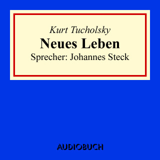 Kurt Tucholsky: Neues Leben