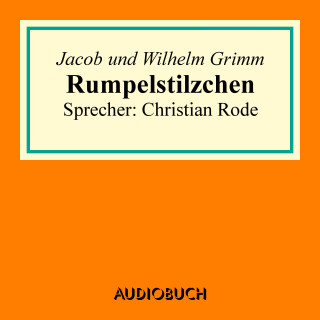 Jacob Grimm, Wilhelm Grimm: Rumpelstilzchen
