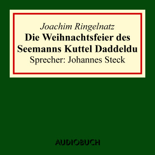 Joachim Ringelnatz: Die Weihnachtsfeier des Seemanns Kuttel Daddeldu