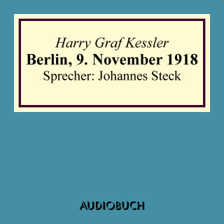 Harry Graf Kessler: Berlin, 9. November 1918