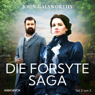 John Galsworthy: Die Forsyte Saga (Teil 2 von 3)