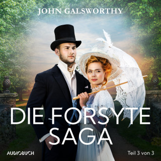 John Galsworthy: Die Forsyte Saga (Teil 3 von 3)