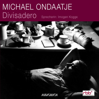 Michael Ondaatje: Divisadero (ungekürzt)