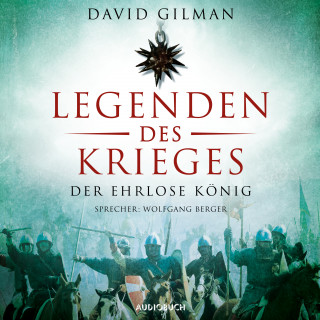 David Gilman: Legenden des Krieges: Der ehrlose König