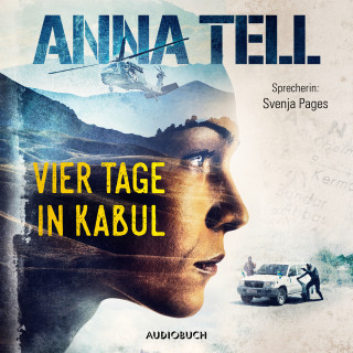 Anna Tell: Vier Tage in Kabul