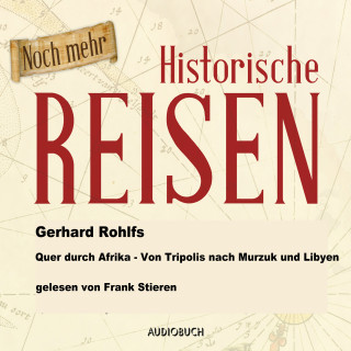 Gerhard Rohlfs: Quer durch Afrika - Von Tripolis nach Murzuk in Libyen