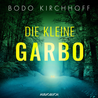 Bodo Kirchhoff: Die kleine Garbo