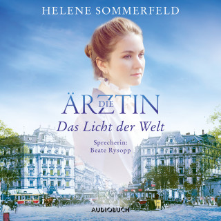 Helene Sommerfeld: Die Ärztin: Das Licht der Welt