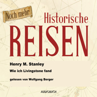 Henry Morgan Stanley: Wie ich Livingstone fand