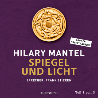 Hilary Mantel: Spiegel und Licht (Teil 1 von 3)