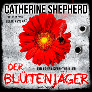 Catherine Shepherd: Der Blütenjäger (Ein Fall für Laura Kern 4)