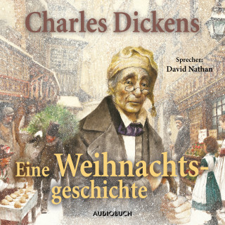 Charles Dickens: Eine Weihnachtsgeschichte (ungekürzt)