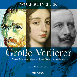 Wolf Schneider: Große Verlierer