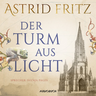 Astrid Fritz: Der Turm aus Licht (ungekürzt)