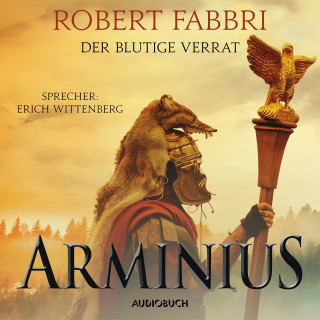 Robert Fabbri: Arminius. Der blutige Verrat (ungekürzt)