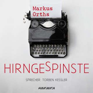 Markus Orths: Hirngespinste (ungekürzt)