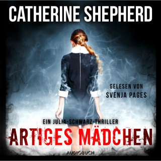 Catherine Shepherd: Artiges Mädchen (Ein Fall für Julia Schwarz 5)