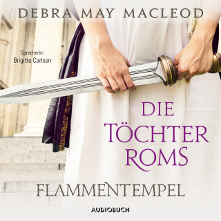 Debra Macleod: Die Töchter Roms: Flammentempel (ungekürzt)